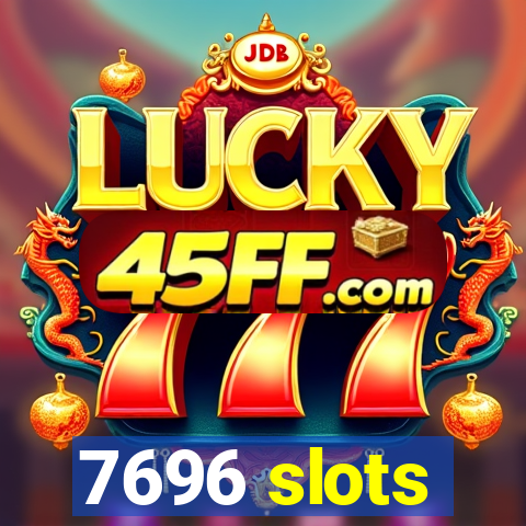 7696 slots